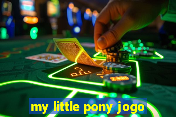 my little pony jogo